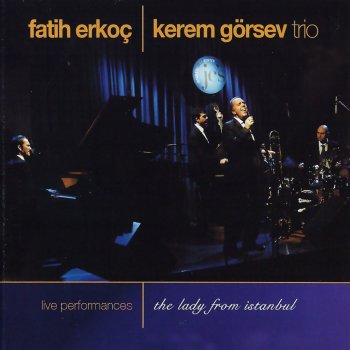 Fatih Erkoç & Kerem Görsev Trio I've Got the World on a String - Live