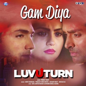 Mohit Chauhan Gam Diya (From Luv U Turn)