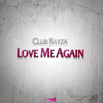 Club Rayza Love Me Again (Bass Rayders Remix Edit)