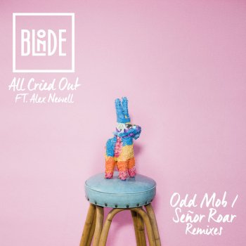 Blonde feat. Alex Newell All Cried Out (feat. Alex Newell) - Odd Mob Remix