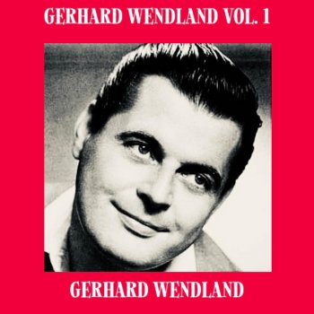 Gerhard Wendland Ich Habe Sonst Nichts Als Dich Und Deine Liebe Auf Der Welt