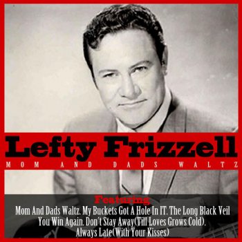 Lefty Frizzell Don't Stay Away (Till Loves Grows Cold)