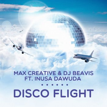 Max Creative feat. DJ Beavis & Inusa Dawuda Disco Flight (Feat. Inusa Dawuda) - Radio-Edit