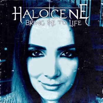 Halocene Bring Me To Life