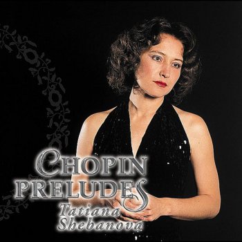 Исполнитель Tatiana Shebanova, альбом Frederic Chopin: Preludes