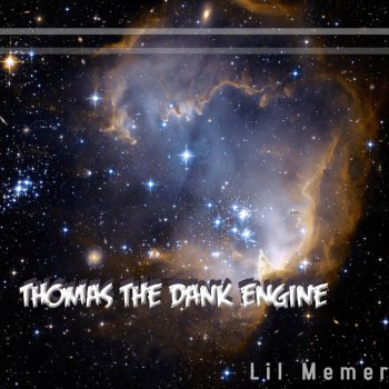 Lil Memer Thomas the Dank Engine