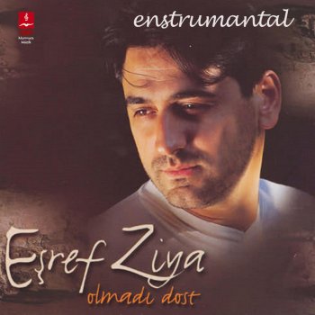 Исполнитель Eşref Ziya, альбом Olmadı Dost Enstrümantal