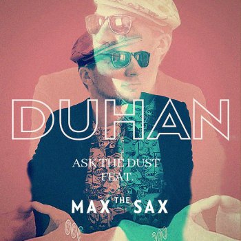 DUHAN feat. Max the Sax Ask the Dust