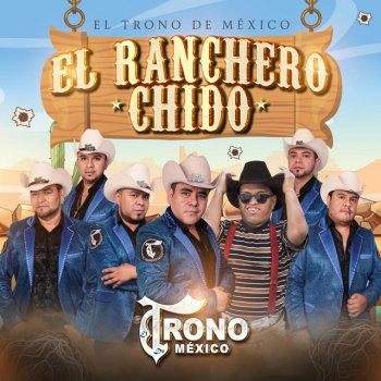 Исполнитель El Trono de Mexico, альбом El Ranchero Chido