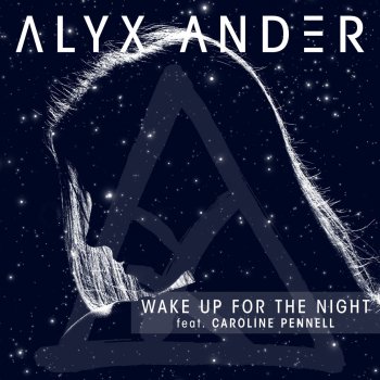 Исполнитель Alyx Ander, альбом Wake up for the Night (feat. Caroline Pennell) - Single