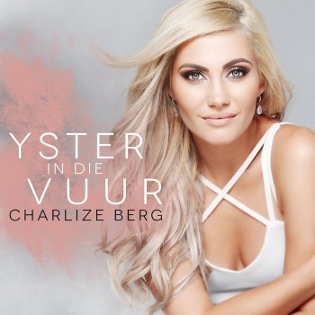 Charlize Berg Yster in Die Vuur