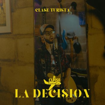 Исполнитель Clase Turista, альбом La Decision
