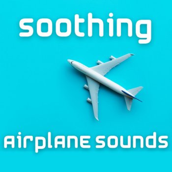 Airplane Sound feat. Airplane White Noise Jet Sounds & Airplane White Noise Sleeping on an Airplane