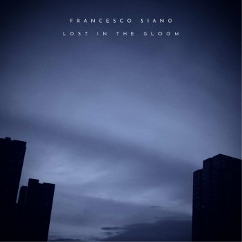 Исполнитель Francesco Siano, альбом Lost in the gloom