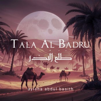 Ayisha Abdul Basith feat. Manal Rabie Tala Al Badru
