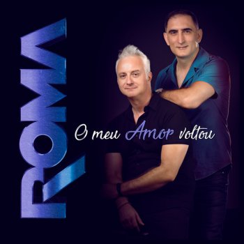 RoMa O Meu Amor Voltou