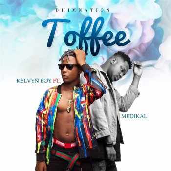 Kelvyn Boy feat. Medikal Toffee