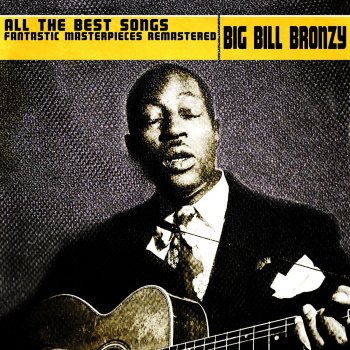 Big Bill Broonzy Moppers Blues (Remastered)