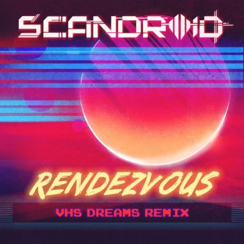 Scandroid feat. VHS Dreams Rendezvous - VHS Dreams Remix