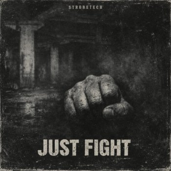 Исполнитель Strobetech, альбом Just Fight