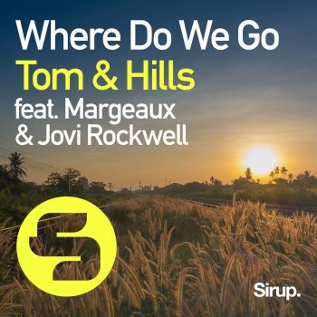 Исполнитель Tom & Hills, альбом Where Do We Go (feat. Margeaux & Jovi Rockwell) - Single