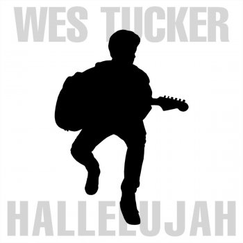 Wes Tucker Hallelujah