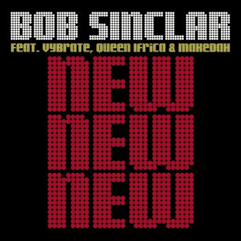 Bob Sinclar feat. Makedah, Vybrate & Queen Ifrica New New New - Tom Stephan Remix