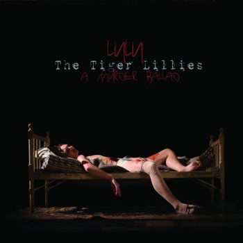 The Tiger Lillies My Heart Belongs to Daddy