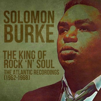 Исполнитель Solomon Burke, альбом The King of Rock 'N' Soul: The Atlantic Recordings (1962-1968)
