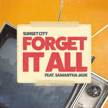 Sunset City feat. Samantha Jade Forget It All