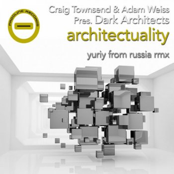 Craig Townsend feat. Adam Weiss & Dark Architects Architectuality (Yuriy From Russia Remix)