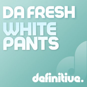 dA frESh White Pants - Maverickz Remix