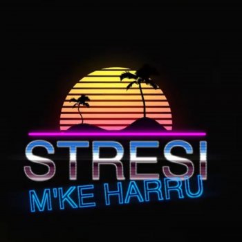 Stresi M'ke Harru