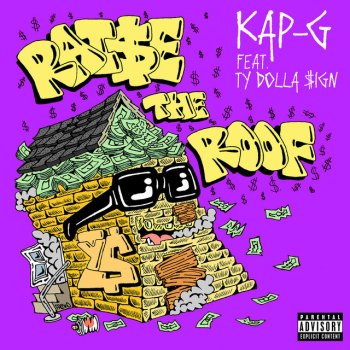 Kap G feat. Ty Dolla $ign Raise The Roof (feat. Ty Dolla $ign)