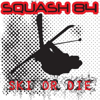 Исполнитель Squash 84, альбом Ski Or Die