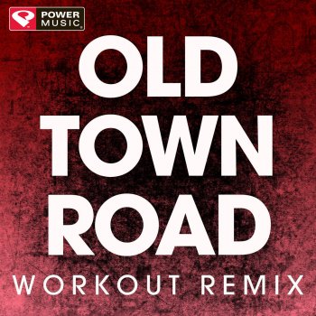 Power Music Workout Old Town Road (Remix) - Workout Remix