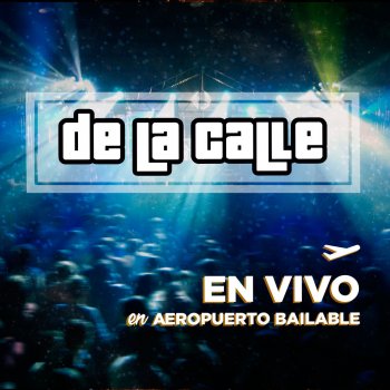 De La Calle Agite de la Calle - En Vivo en Aeropuerto Bailable