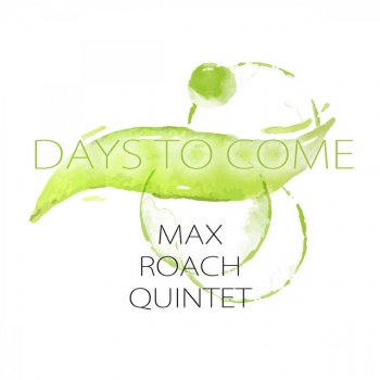 Исполнитель Max Roach Quintet, альбом Days To Come
