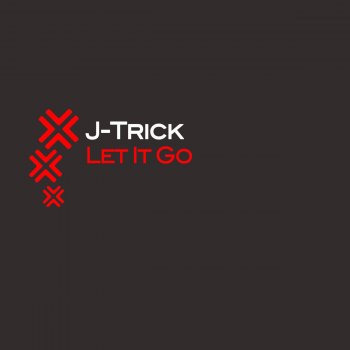J-Trick Let It Go - Original Mix