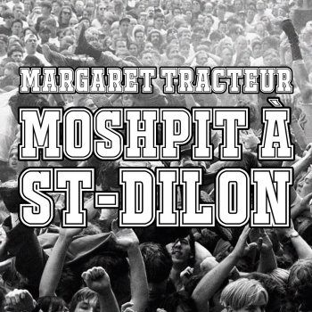 Исполнитель Margaret Tracteur, альбом Moshpit à St-Dilon - Single