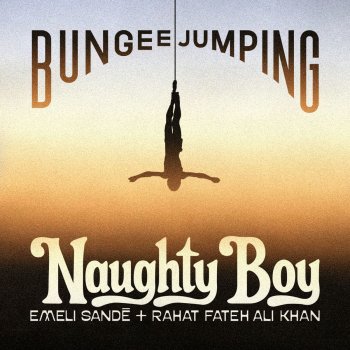 Naughty Boy feat. Emeli Sandé & Rahat Fateh Ali Khan Bungee Jumping