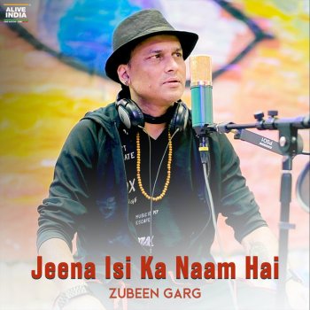 Zubeen Garg Jeena Isi Ka Naam Hai