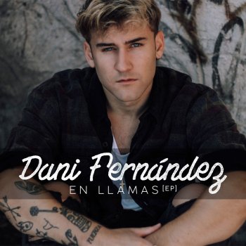 Dani Fernández En llamas