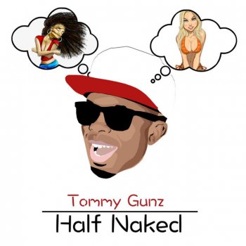 Tommy Gunz Half Naked