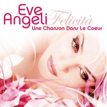 Eve Angeli Une chanson dans le coeur (Felicità) [Karaoké]