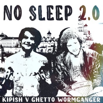 Kipish V Ghetto feat. WormGanger No Sleep 2.0