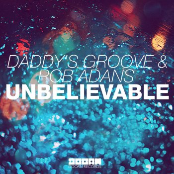 Daddy's Groove and Rob Adans Unbelievable - Club Mix