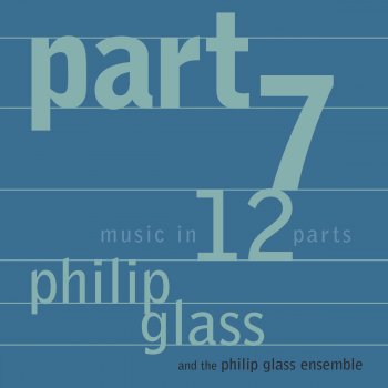 Philip Glass feat. Philip Glass Ensemble Music in 12 Parts - Part 7