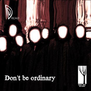 Dread Don't Be Ordinary