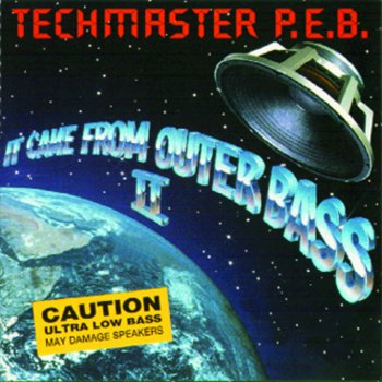 Techmaster P.E.B. It Came from Outerbass